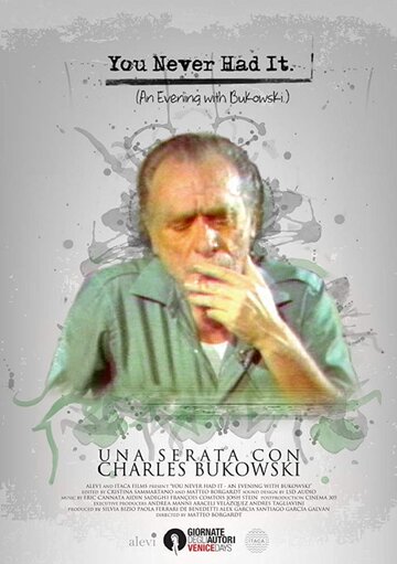 You Never Had It: An Evening With Bukowski (2016)